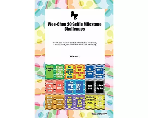 Wee-Chon 20 Selfie Milestone Challenges Wee-Chon Milestones for Memorable Moments, Socialization, Indoor & Outdoor Fun, Training Volume 3