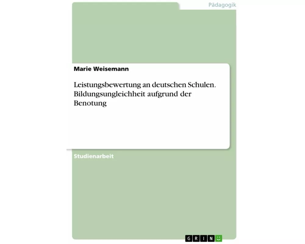 Leistungsbewertung an deutschen Schulen. Bildungsungleichheit aufgrund der Benotung