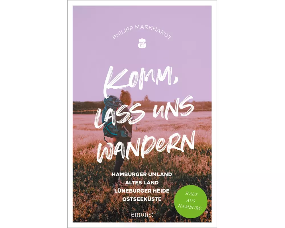 Komm, lass uns wandern. Hamburger Umland, Altes Land, Lüneburger Heide, Ostseeküste