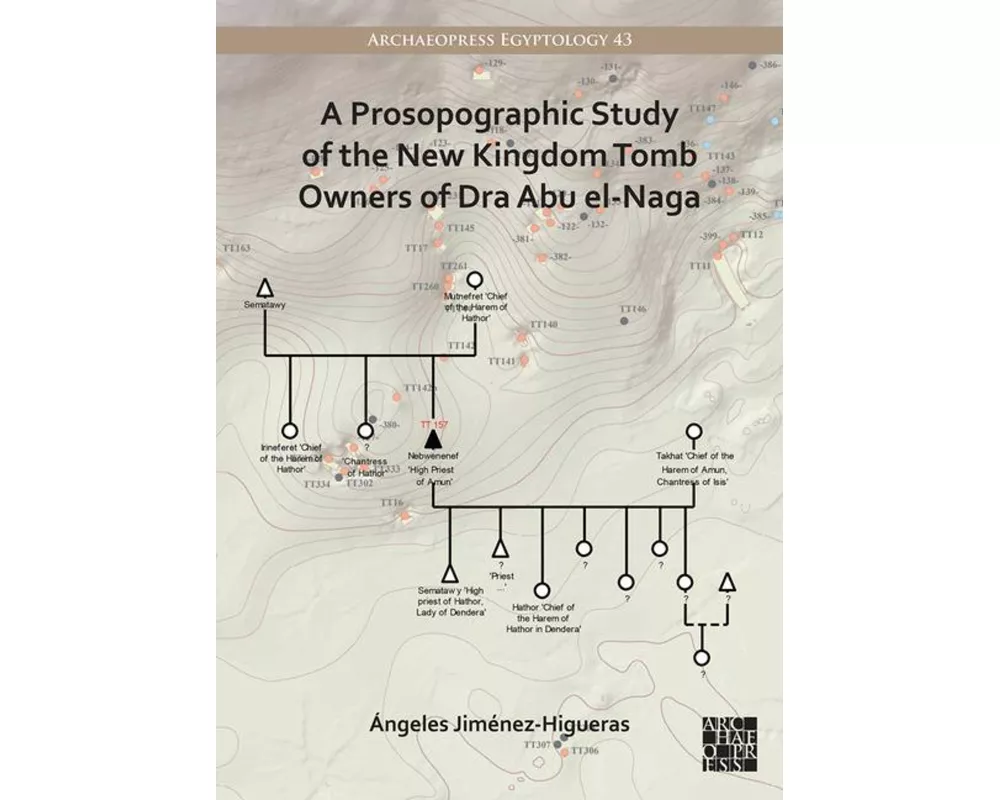 A Prosopographic Study of the New Kingdom Tomb Owners of Dra Abu el-Naga