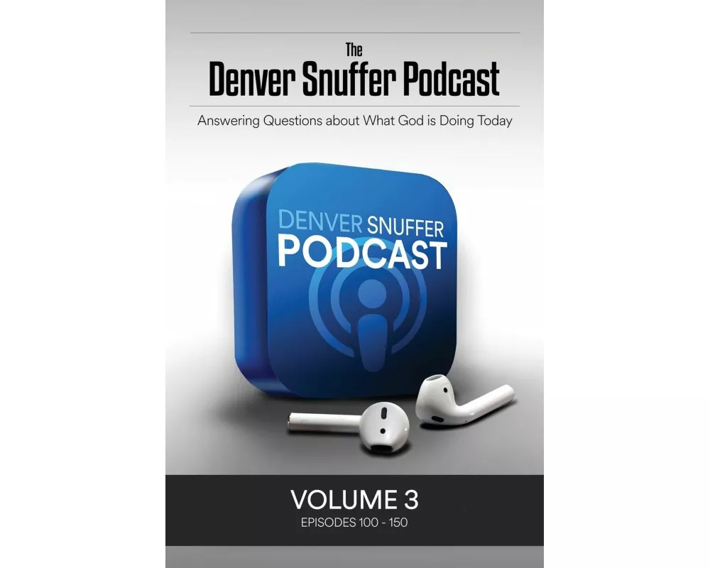 The Denver Snuffer Podcast Volume 3