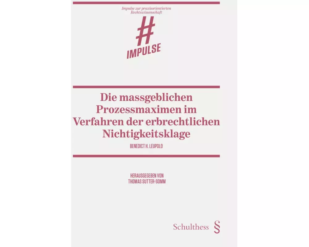 Die massgeblichen Prozessmaximen im Verfahren der erbrechtlichen Nichtigkeitsklage