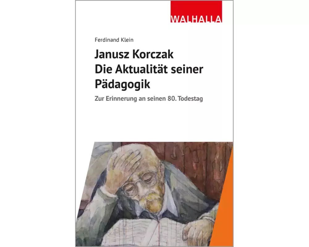 Janusz Korczak: Die Aktualität seiner Pädagogik