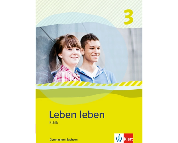 Leben leben 3 - Neubearbeitung. Ethik - Ausgabe für Sachsen. Schülerbuch 9.-10. Klasse