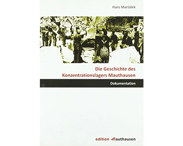 Die Geschichte des Konzentrationslagers Mauthausen