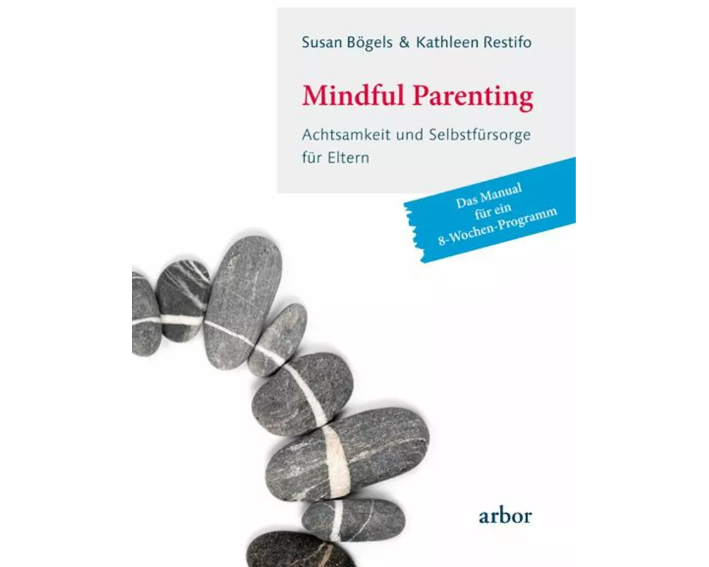 Mindful Parenting - Achtsamkeit und Selbstfürsorge für Eltern