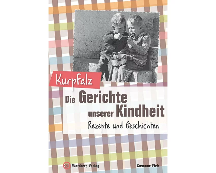 Kurpfalz - Die Gerichte unserer Kindheit
