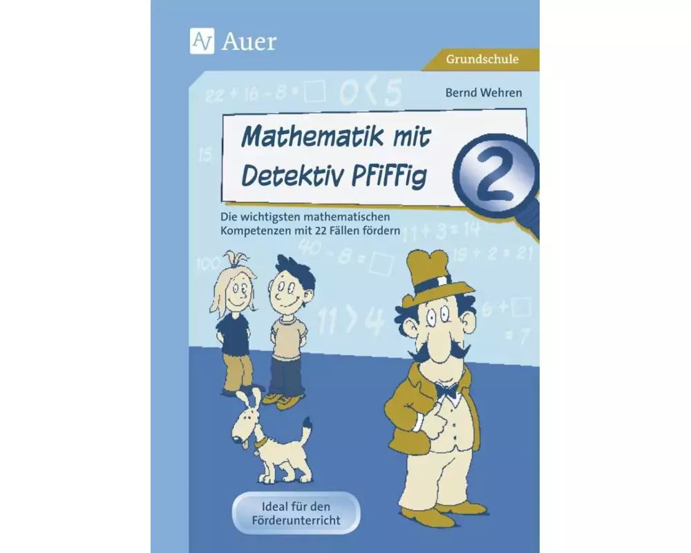 Mathematik mit Detektiv Pfiffig Klasse 2