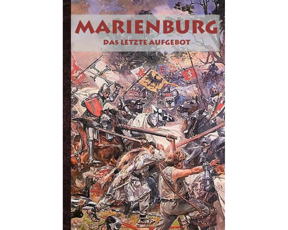 Marienburg - Das letzte Aufgebot
