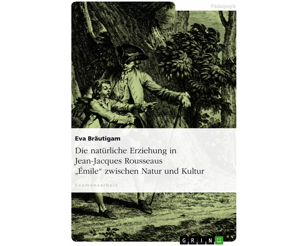 Die natürliche Erziehung in Jean-Jacques Rousseaus "Émile" zwischen Natur und Kultur