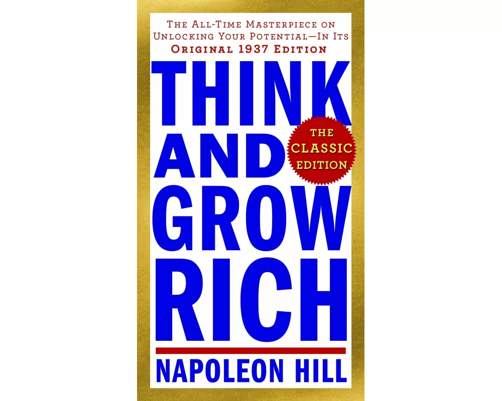 Think and Grow Rich: The Classic Edition