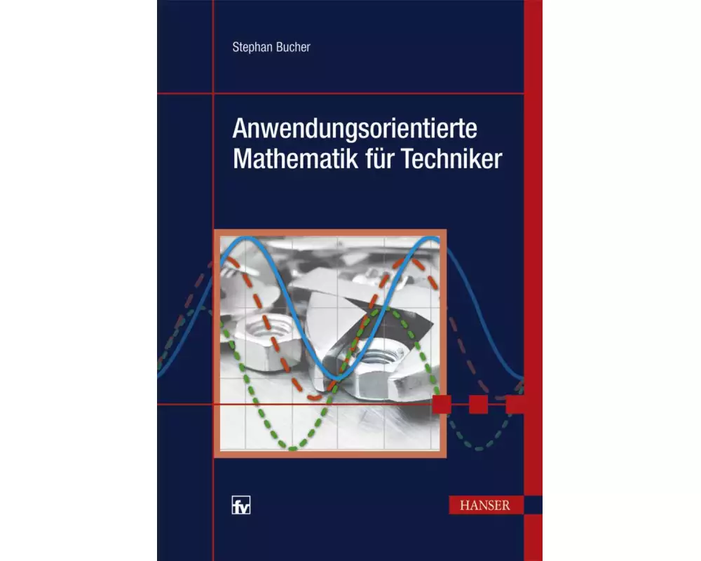 Anwendungsorientierte Mathematik für Techniker
