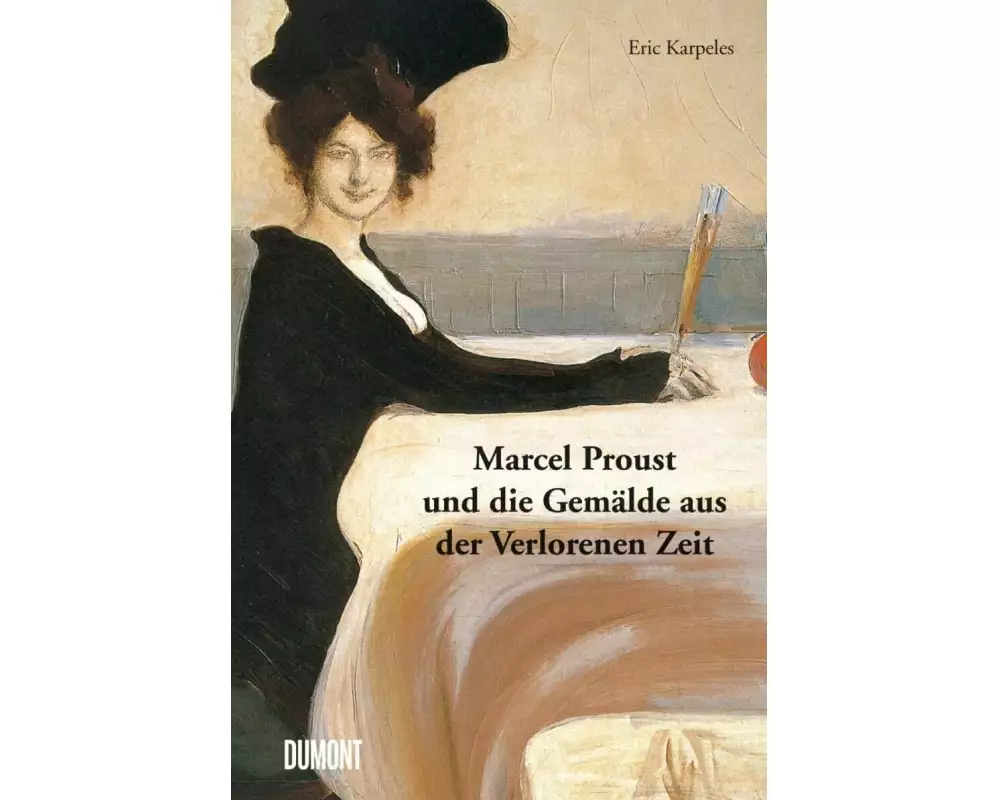 Marcel Proust und die Gemälde aus der Verlorenen Zeit
