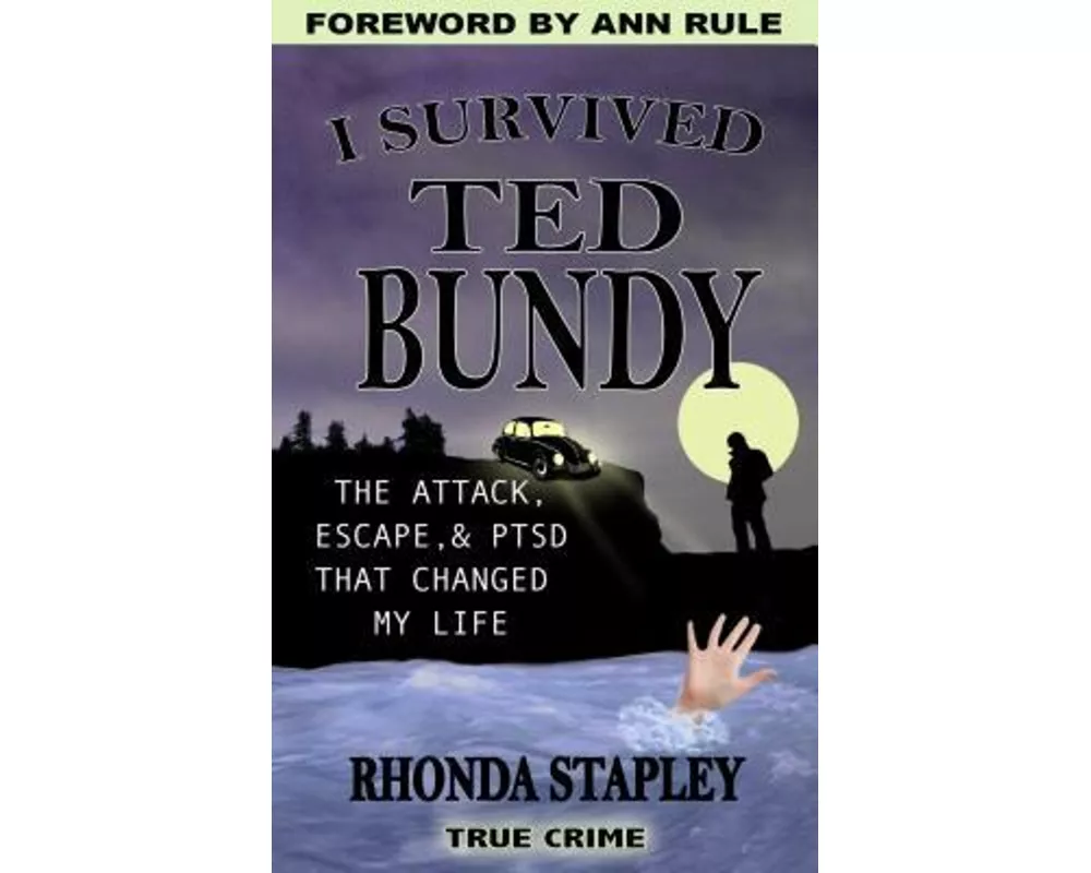 I Survived Ted Bundy: The Attack, Escape & Ptsd That Changed My Life