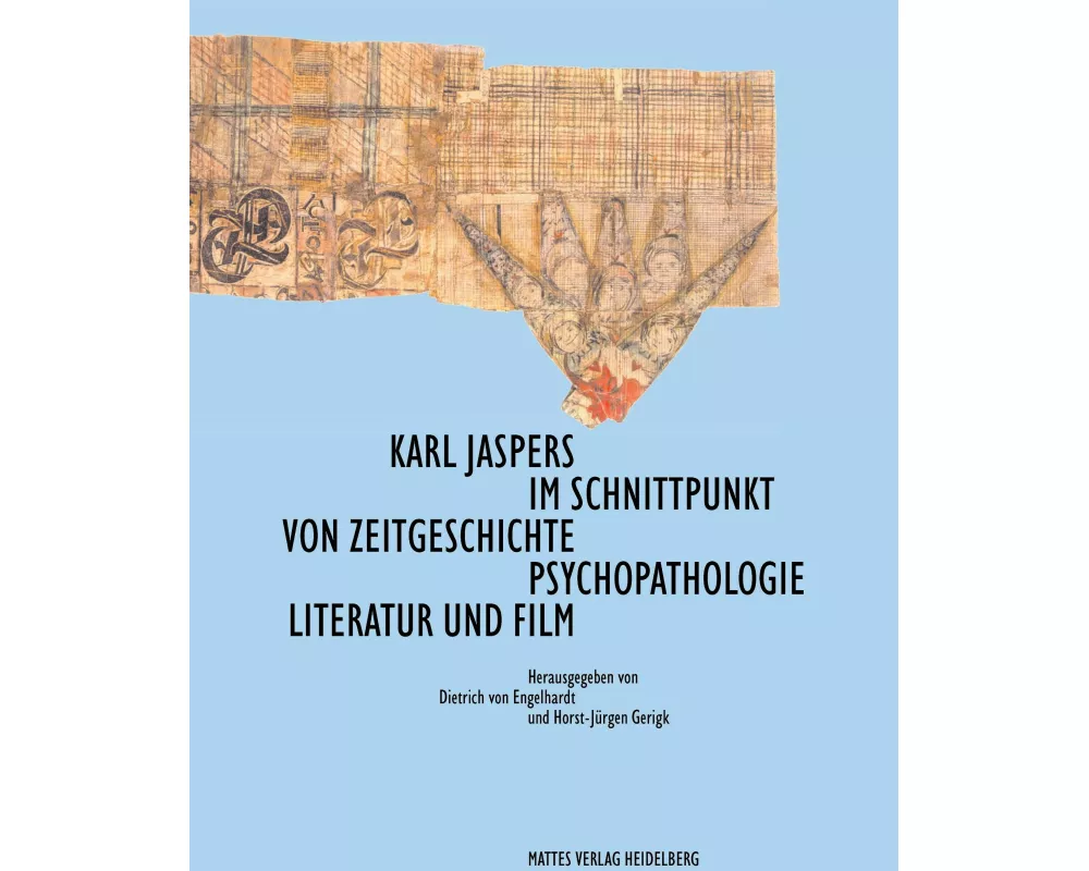 Karl Jaspers im Schnittpunkt von Zeitgeschichte, Psychopathologie, Literatur und Film