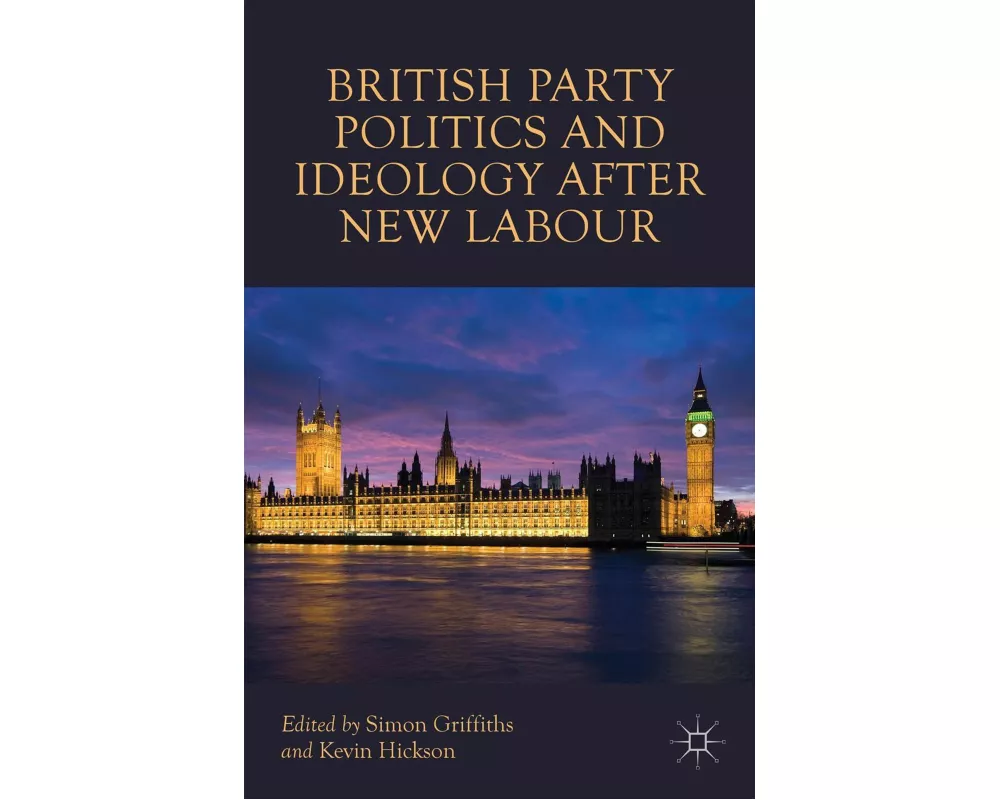 British Party Politics and Ideology After New Labour