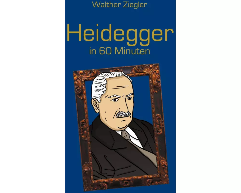 Heidegger in 60 Minuten