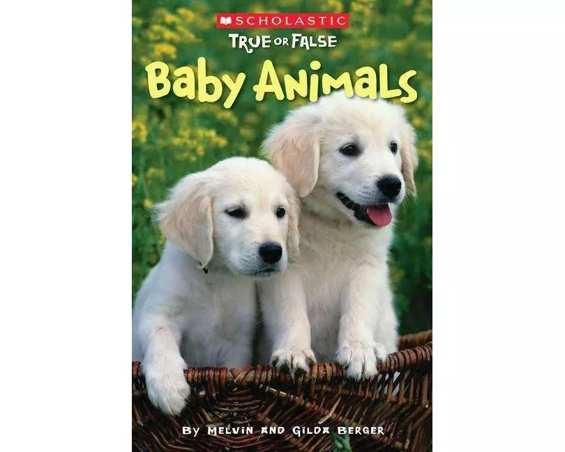 Scholastic True or False: #1 Baby Animals