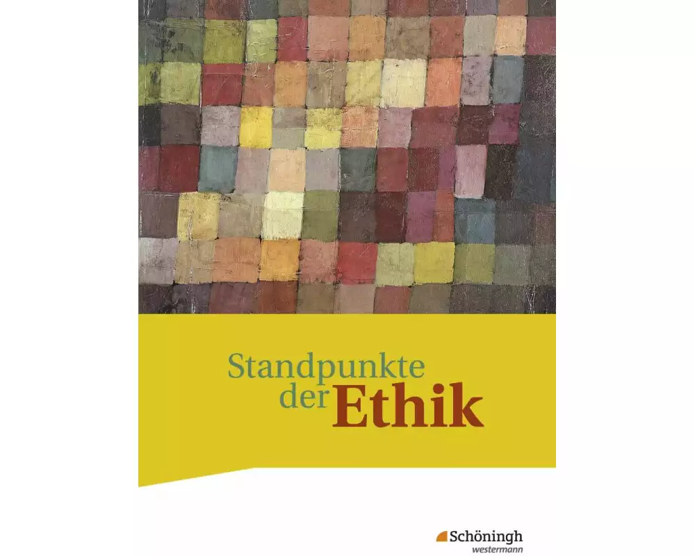 Standpunkte der Ethik - Lehr- und Arbeitsbuch für die gymnasiale Oberstufe - Ausgabe 2017