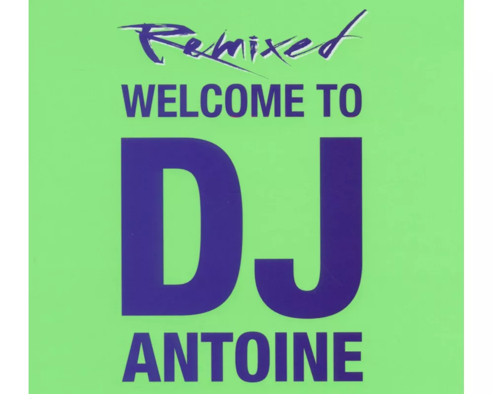 Welcome To DJ Antoine-Remixed