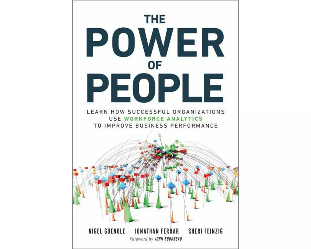 Power of People, The: Learn How Successful Organizations Use Workforce Analytics To Improve Business Performance