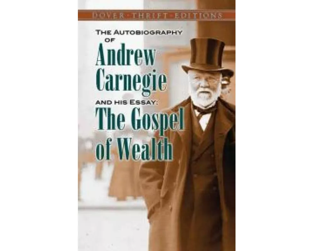 The Autobiography of Andrew Carnegie and His Essay