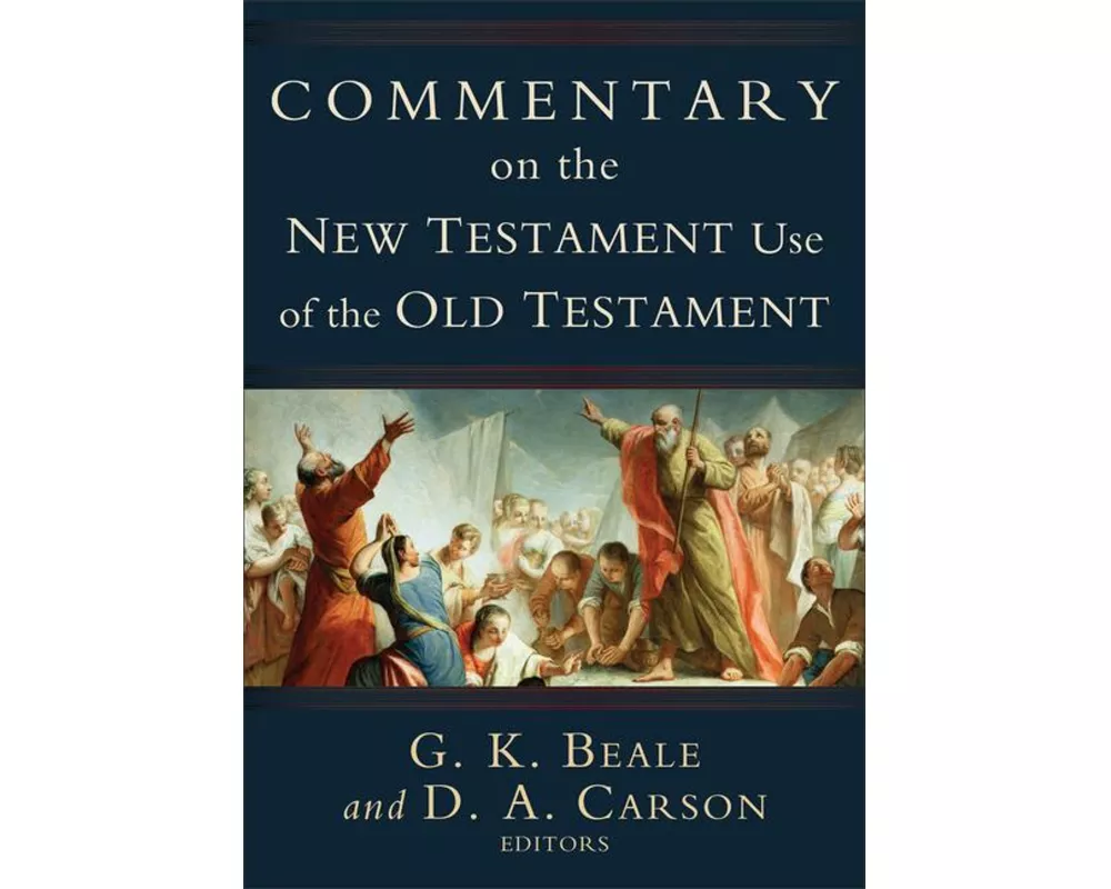 Commentary on the New Testament Use of the Old Testament