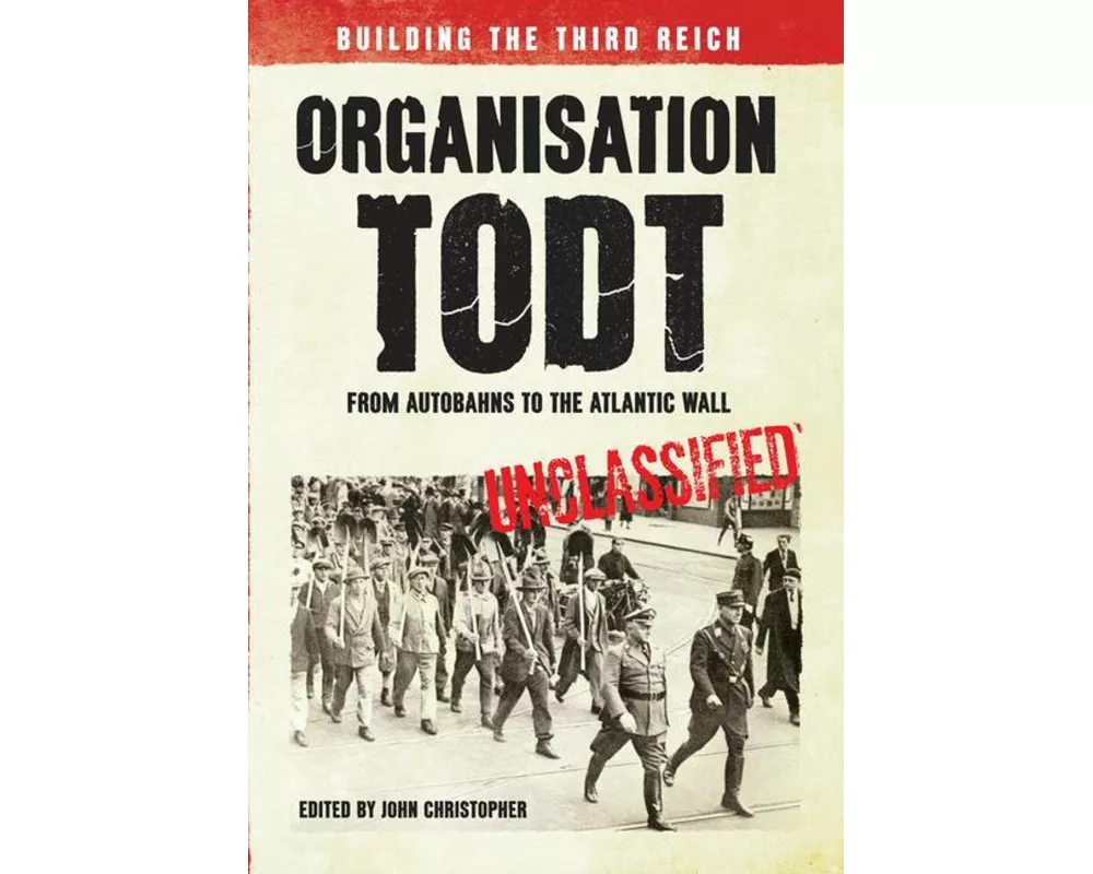 Organisation Todt: From Autobahns to Atlantic Wall