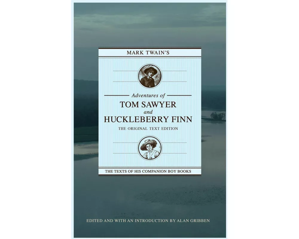 Mark Twain's Adventures of Tom Sawyer and Huckleberry Finn: The Original Text Edition