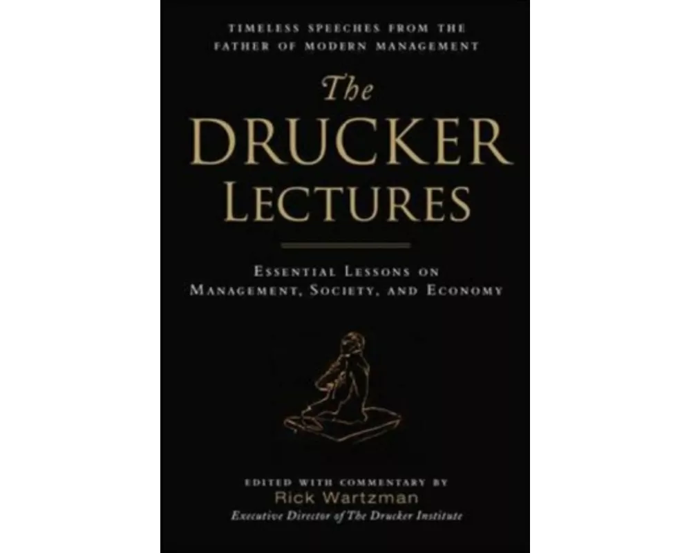 The Drucker Lectures: Essential Lessons on Management, Society and Economy