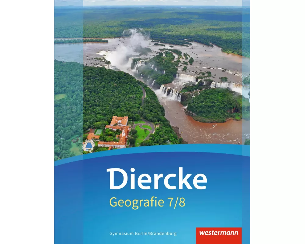 Diercke Geografie - Ausgabe 2016 für Gymnasien in Berlin und Brandenburg