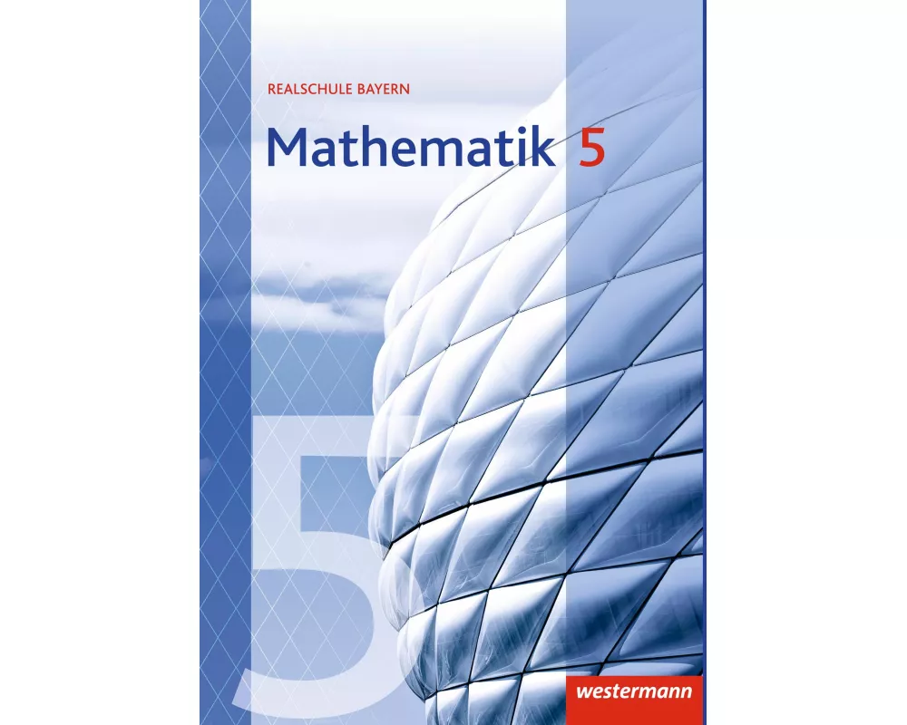 Mathematik - Ausgabe 2016 für Realschulen in Bayern