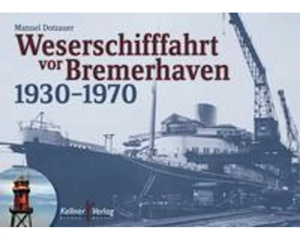 Weserschifffahrt vor Bremerhaven 1930-1970