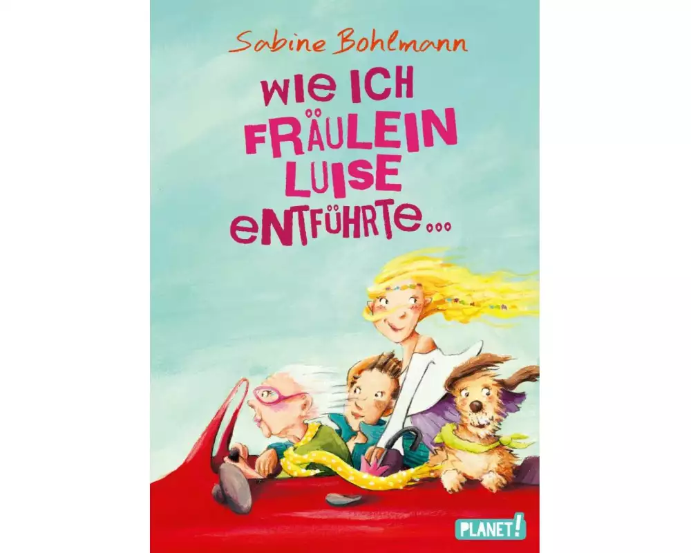 Wie ich Fräulein Luise entführte und mit ihr eine geheime Reise unternahm