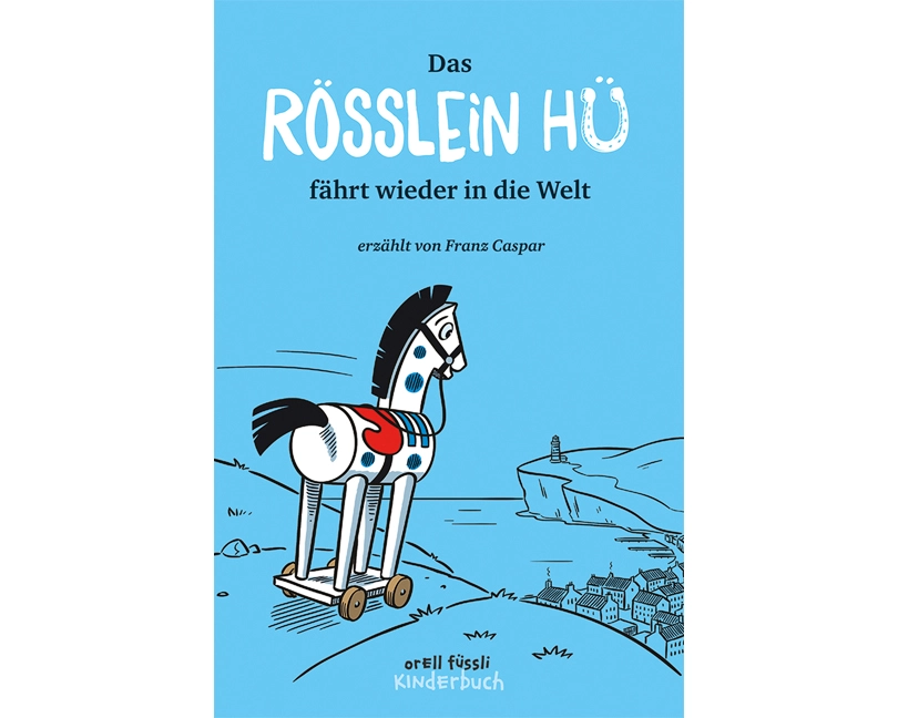 Das Rösslein Hü fährt wieder in die Welt