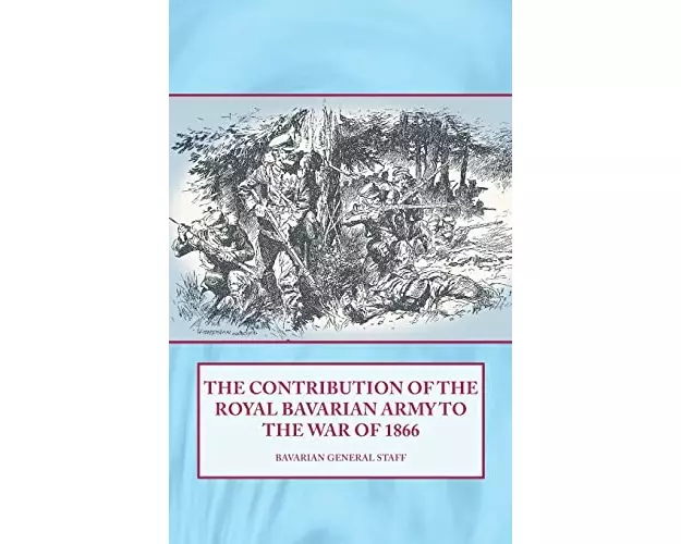 The Contribution of the Royal Bavarian Army to the War of 1866