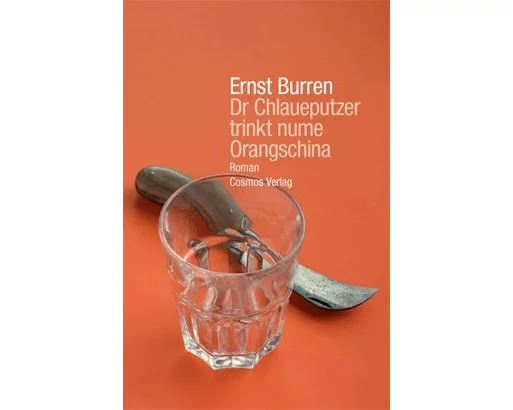 Dr Chlaueputzer trinkt nume Orangschina