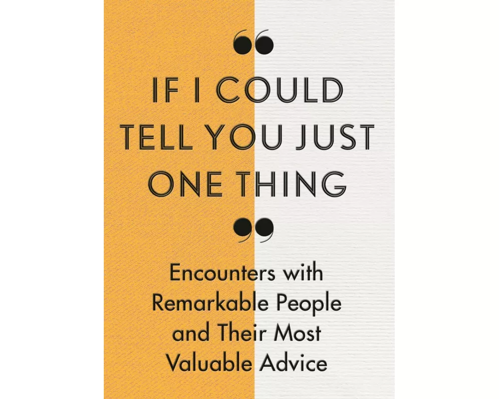 If I Could Tell You Just One Thing