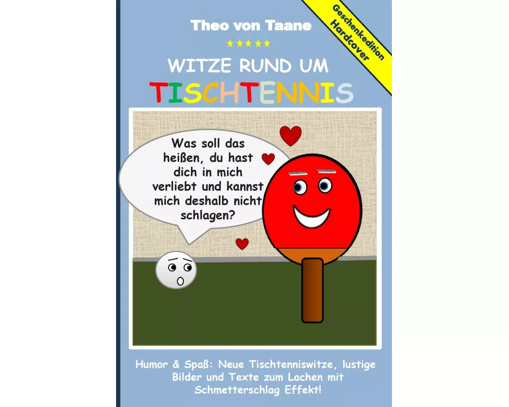 Geschenkausgabe Hardcover: Humor & Spaß: Witze rund um Tischtennis, lustige Bilder und Texte zum Lachen mit Schmetterschlag Effekt!