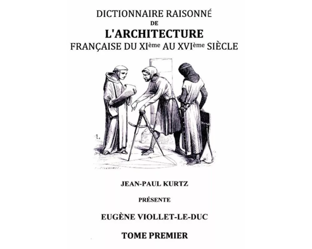 Dictionnaire raisonné de l'architecture française du Xie au XVIe siècle TI