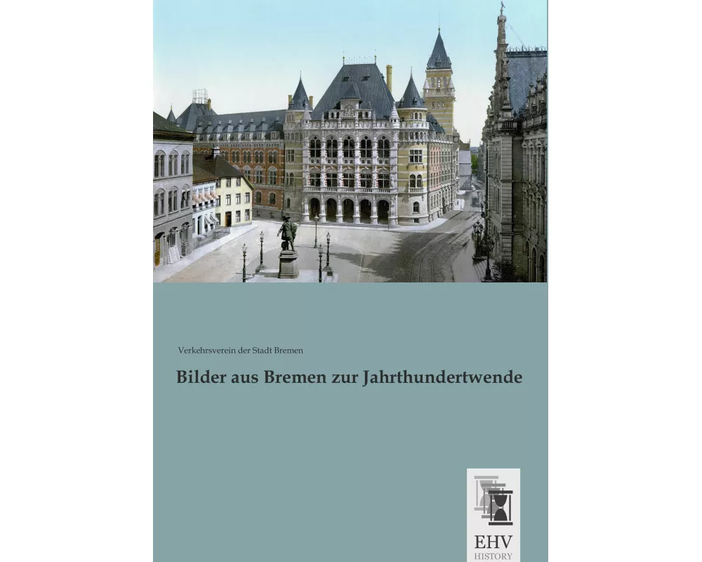 Bilder aus Bremen zur Jahrthundertwende