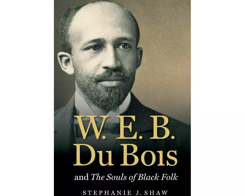 W. E. B. Du Bois and the Souls of Black Folk