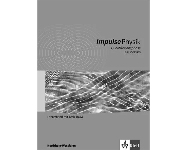 Impulse Physik Oberstufe Qualifikationsphase Grundkurs. Ausgabe Nordrhein-Westfalen