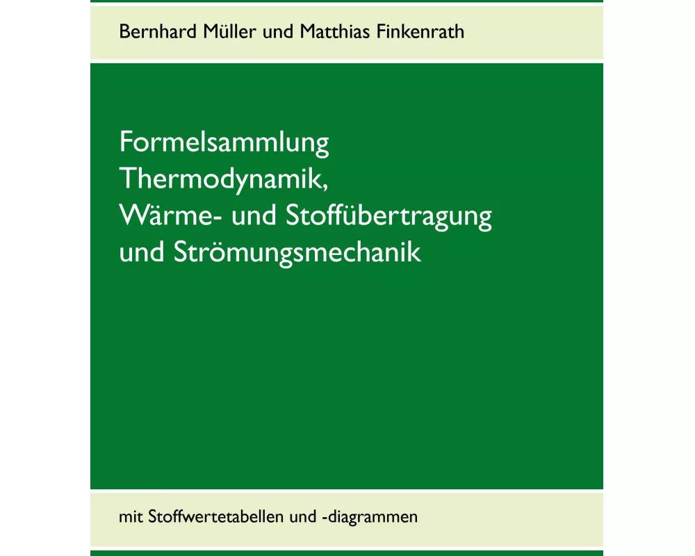 Formelsammlung Thermodynamik, Wärme- und Stoffübertragung und Strömungsmechanik