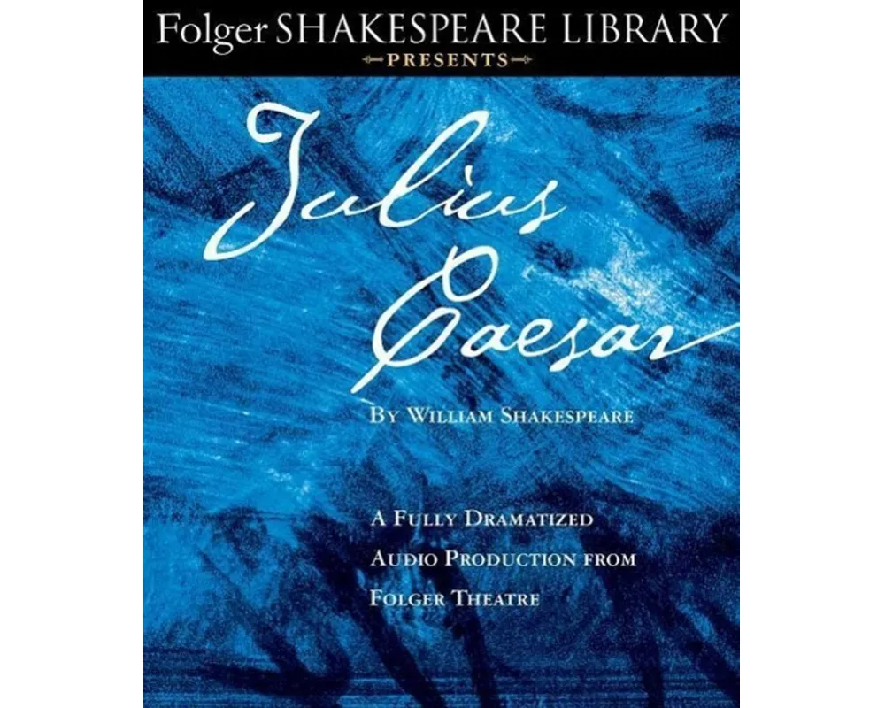 Julius Caesar: A Fully-Dramatized Audio Production from Folger Theatre