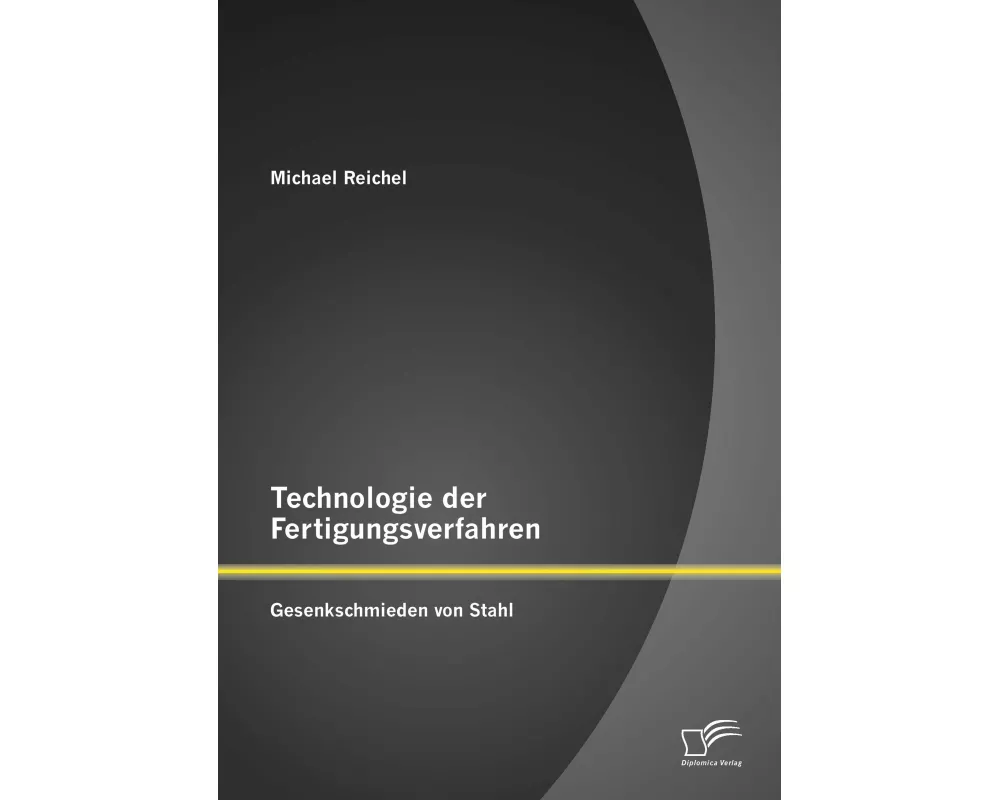 Technologie der Fertigungsverfahren: Gesenkschmieden von Stahl