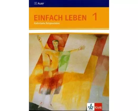 Einfach Leben. Katholische Religion für Realschulen in Baden-Württemberg. Schülerband 5./6. Jahrgangsstufe