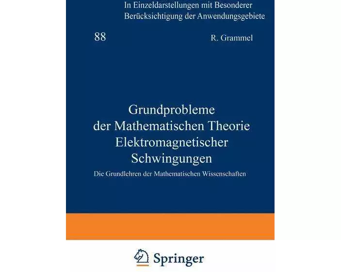 Grundprobleme der Mathematischen Theorie Elektromagnetischer Schwingungen