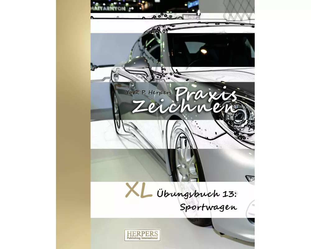 Praxis Zeichnen - XL Übungsbuch 13: Sportwagen