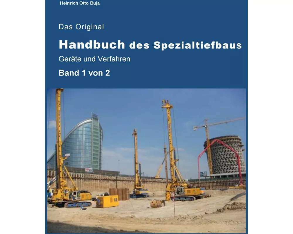Das Original Handbuch des Spezialtiefbaus Geräte und Verfahren